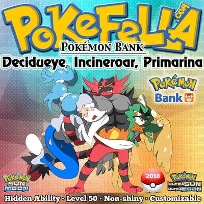 Hidden Ability Pokémon Bank Decidueye, Incineroar, Primarina • 2018 Event