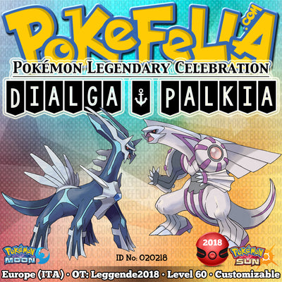 Dialga & Palkia • OT: Leggende2018 • ID No. 020218 • Level 60 • Pokémon Sun & Moon Pokémon Legendary Celebration Distribution 2018