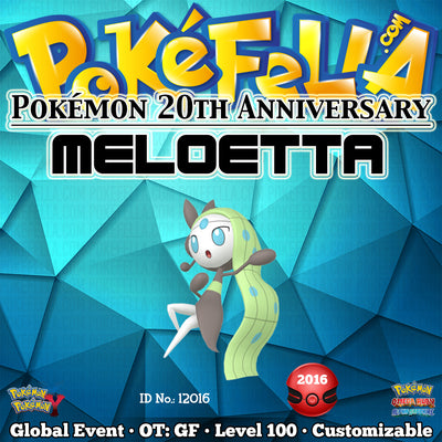 Pokémon 20th Anniversary Meloetta • OT: GF • ID No. 12016 •  2016 Event