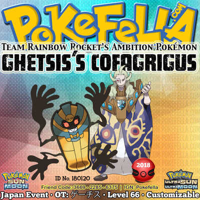 Pokémon Center/Store - Ghetsis' Cofagrigus Distribution • OT: ゲーチス • ID No. 180120 • Team Rainbow Rocket's Ambition Pokémon - Japan 2018 Event