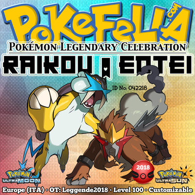 Raikou & Entei • OT: Leggende2018 • ID No. 042218 • Level 100 • Pokémon Ultra Sun & Moon Pokémon Legendary Celebration Distribution 2018