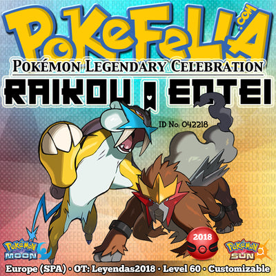 Raikou & Entei • OT: Leyendas2018 • ID No. 042218 • Level 60 • Pokémon Sun & Moon  Pokémon Legendary Celebration Distribution 2018